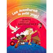 Les Aventures du Petit Yogi Tome 2 - Janou chez les Aborignes