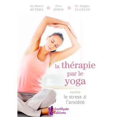 La Thérapie par le Yoga contre le Stress et l'Anxiété