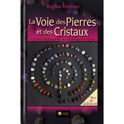 La Voie des Pierres et des Cristaux - Regina Martino