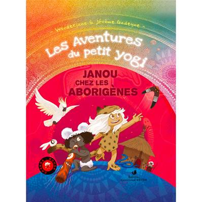 Les Aventures du Petit Yogi Tome 2 - Janou chez les Aborigènes