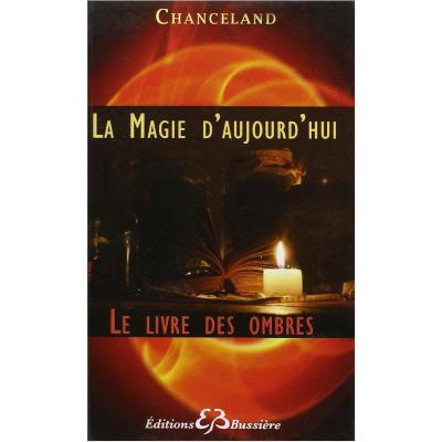 La Magie d'aujourd'hui - Le Livre des Ombres - Chanceland