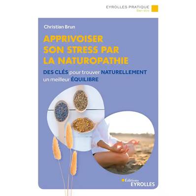 Apprivoiser son Stress par la Naturopathie - Christian Brun
