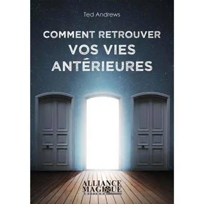 Comment Retrouver vos Vies Antérieures - Ted Andrews