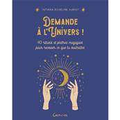 Demande  l'Univers ! 40 Rituels... - Tatiana Roseline Auriot