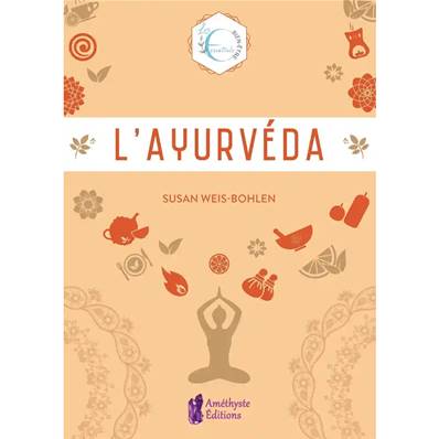 L'Ayurvéda - Susan Weis-Bohlen