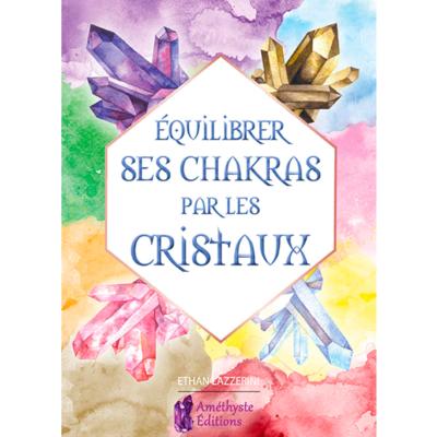 Equilibrer ses Chakras par les Cristaux - Ethan Lazzerini