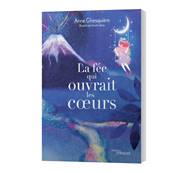 La Fée qui ouvrait les Coeurs - Anne Ghesquière