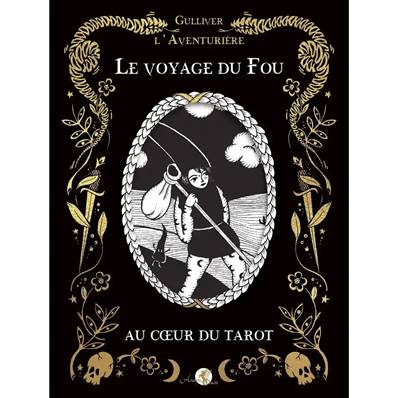 Le Voyage du Fou - Au Coeur du Tarot - Gulliver l'Aventurière