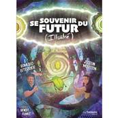 Se Souvenir du Futur Version Illustré - Romuald Leterrier, Jocelin Morisson