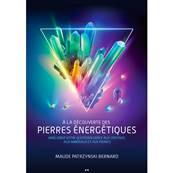 A la Dcouverte des Pierres Energtiques - Maude Patrzynski Bernard