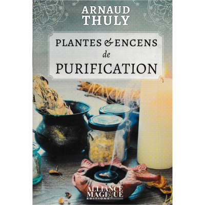 Plantes & Encens de Purification - Arnaud Thuly
