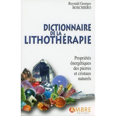 Dictionnaire de la Lithothérapie - Reynald Boschiero