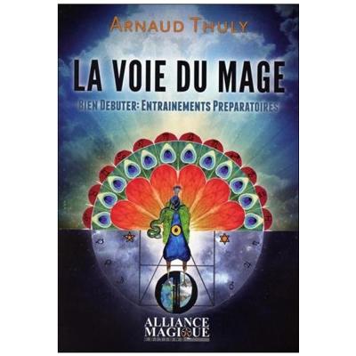 La Voie du Mage - Bien Débuter - Arnaud Thuly