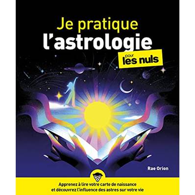 Je Pratique l'Astrologie pour les Nuls - Rae Orion