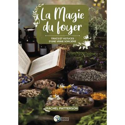 La Magie du Foyer Trucs et Astuces d'une Vrai Sorcière - Rachel Patterson