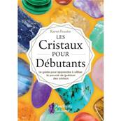 Les Cristaux pour Débutants - Karen Frazier