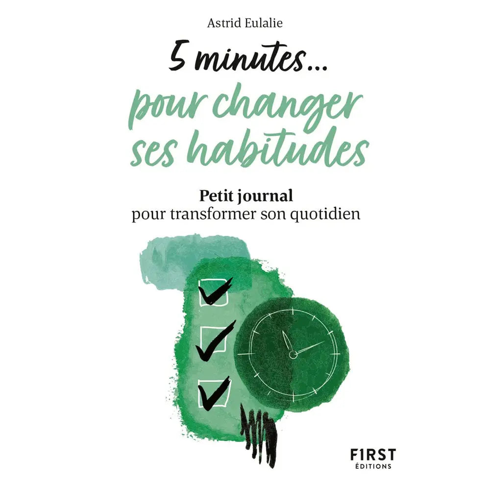 5 Minutes... pour Changer ses Habitudes - Astrid Eulalie First Editions