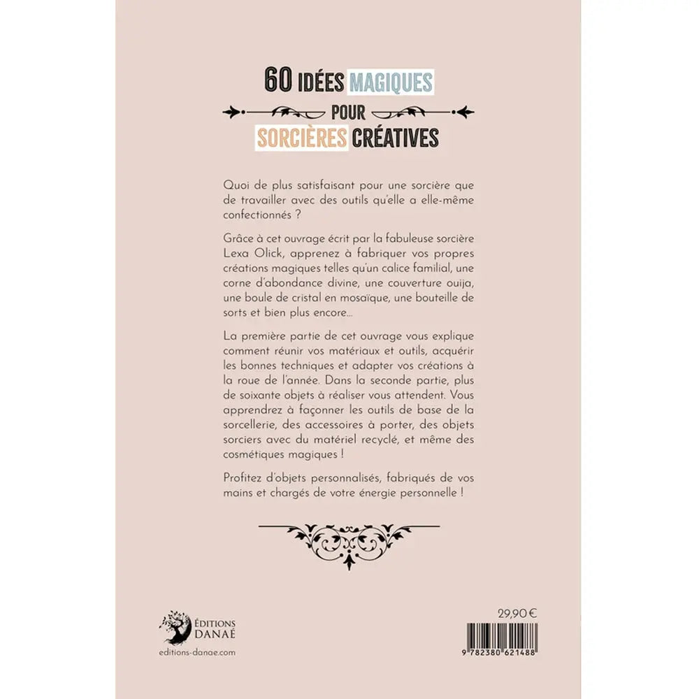 La quatrième de couverture du livre "60 idées magiques pour sorcières créatives", présentant un résumé sur la confection d'outils magiques artisanaux, accompagnée du prix, du code-barres et du logo des Éditions Danaé.