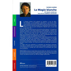 Quatrième de couverture du livre La Magie blanche de Patrick Guérin proposant 30 rituels modernes issus de la tradition ancestrale.