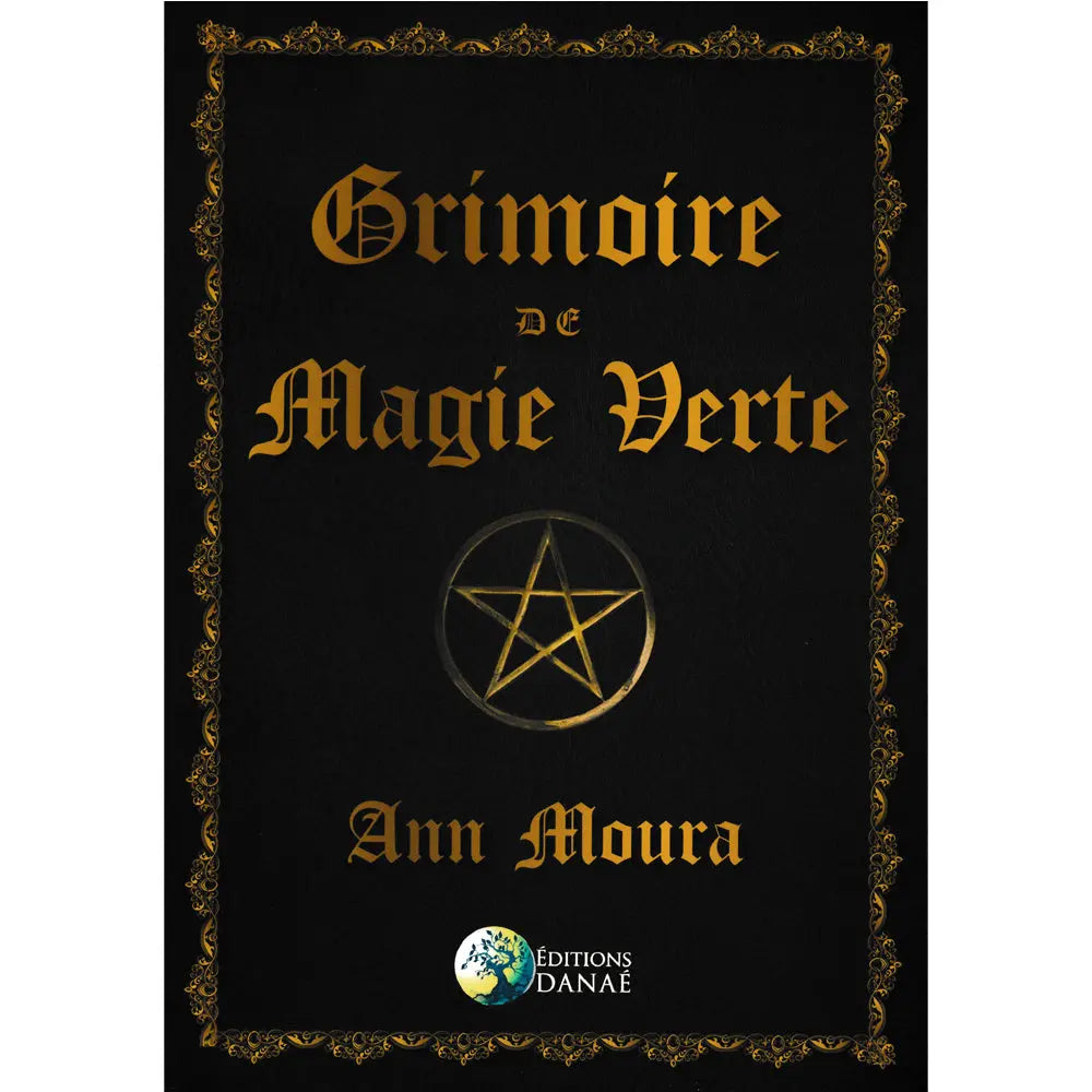 Livre Grimoire de Magie Verte d'Ann Moura avec couverture noire ornée d'un pentacle doré, d'une bordure décorative et du logo Éditions Danaé.