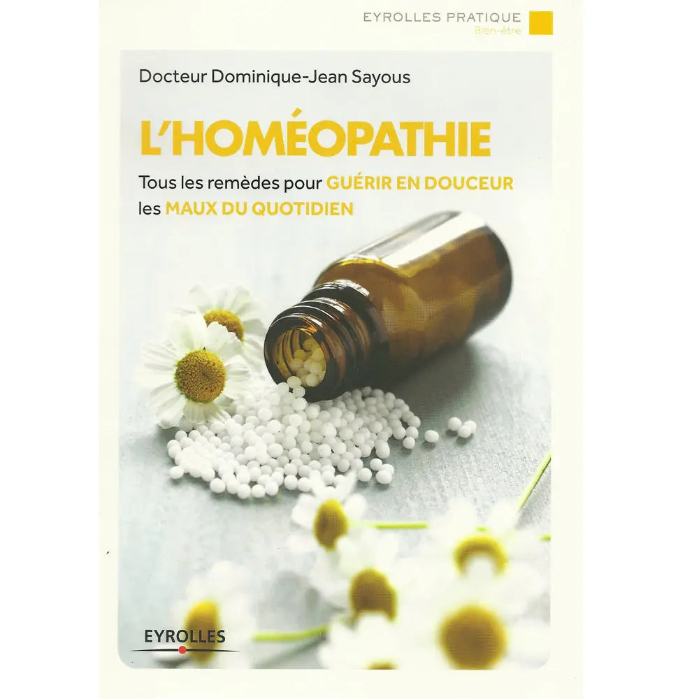 Livre L'Homéopathie du Docteur Dominique-Jean Sayous aux Éditions Eyrolles. Couverture avec granules homéopathiques, flacon et fleurs de camomille.