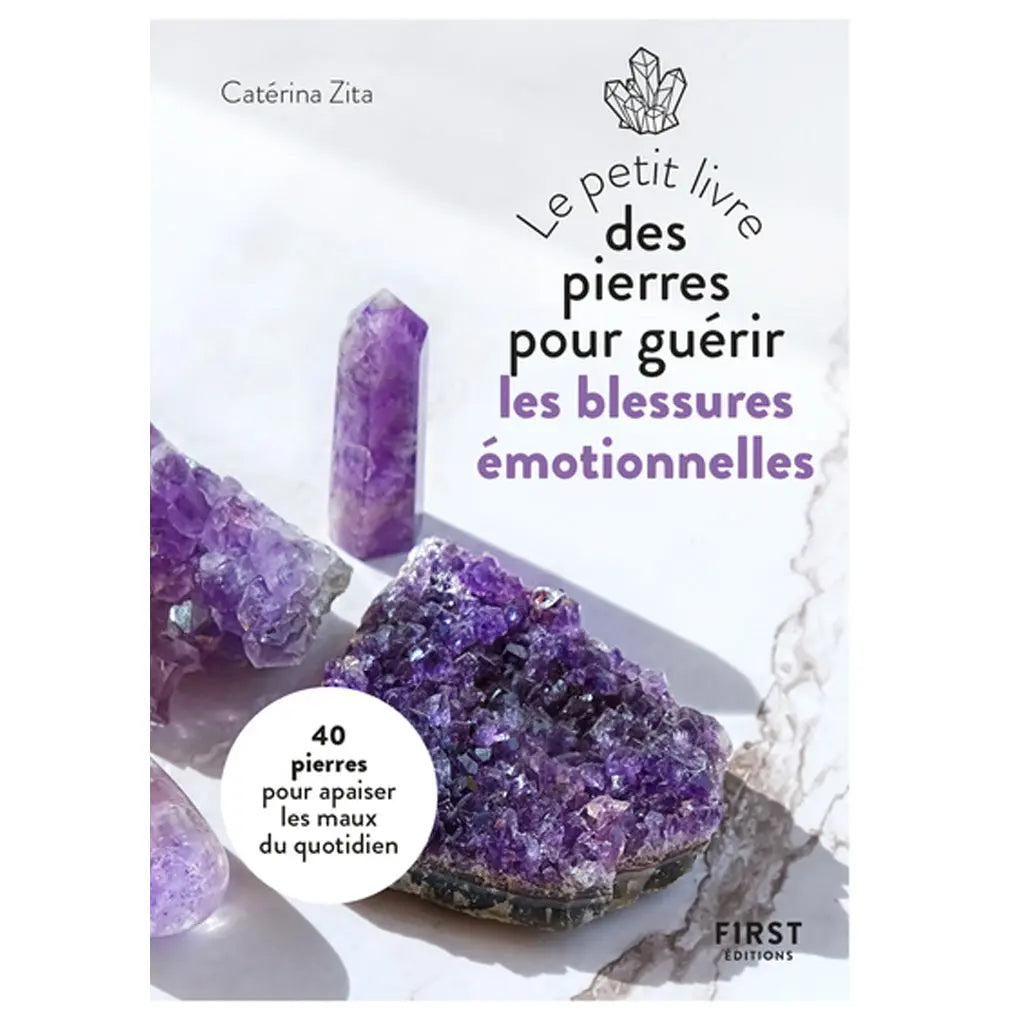 Le Petit Livre des Pierres pour Guérir les Blessures Emotionnelles Echoppe de Gaïa