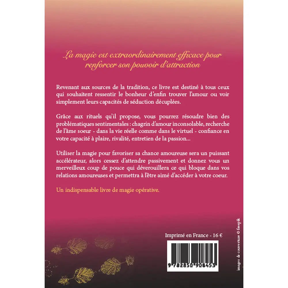 Quatrième de couverture du livre Magie d'Influence pour l'amour expliquant comment la magie peut renforcer le pouvoir d'attraction, aider à trouver l'âme sœur ou consoler un chagrin d'amour, et débloquer les situations sentimentales.