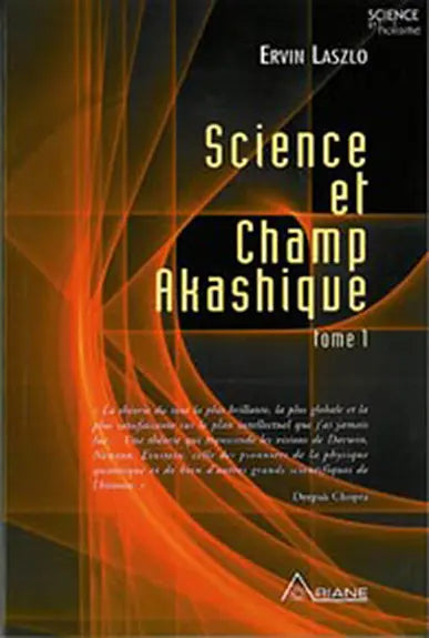 Couverture du livre Science et Champ Akashique, tome 1 d'Ervin Laszlo, avec un graphisme abstrait de lignes lumineuses orange sur fond noir.