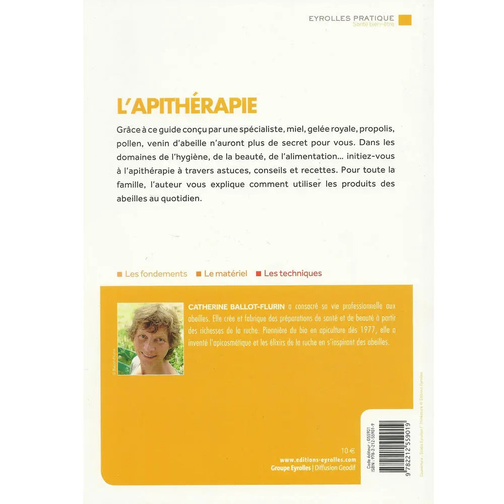 Quatrième de couverture du livre "L'Apithérapie" avec résumé sur les bienfaits du miel, de la gelée royale et du venin, biographie de Catherine Ballot-Flurin, prix de 10 € et code ISBN.