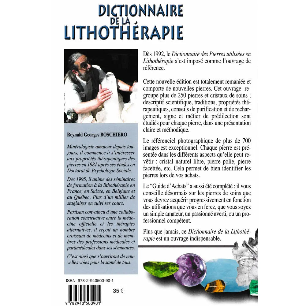 Le dos du livre "Dictionnaire de la lithothérapie" de Reynald Georges Boschiero, comprenant une présentation de l'ouvrage, une biographie de l'auteur accompagnée de sa photo, ainsi que le prix et le code-barres sur fond blanc.