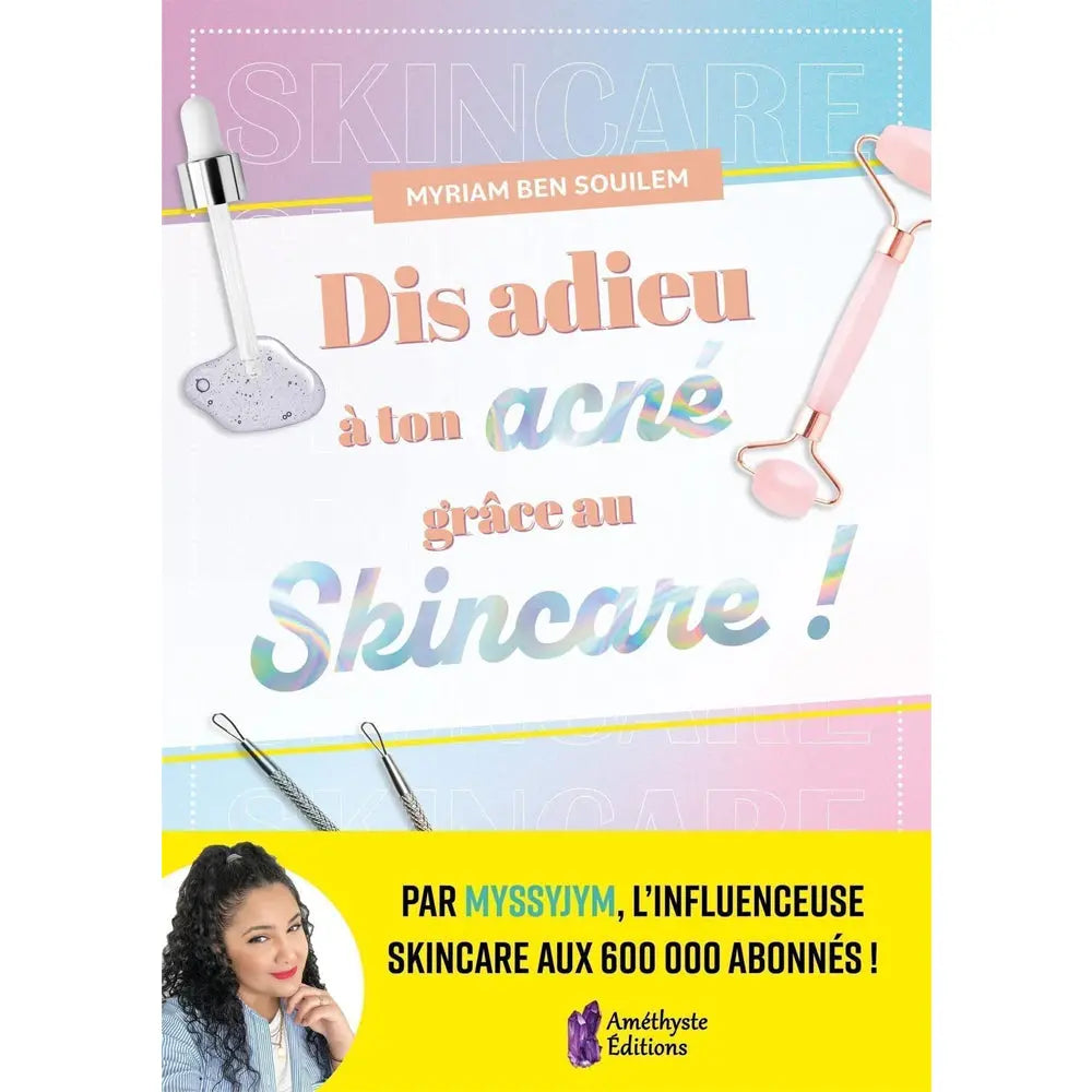 Livre Dis adieu à ton acné grâce au Skincare par Myriam Ben Souilem avec accessoires beauté et portrait de l'autrice.