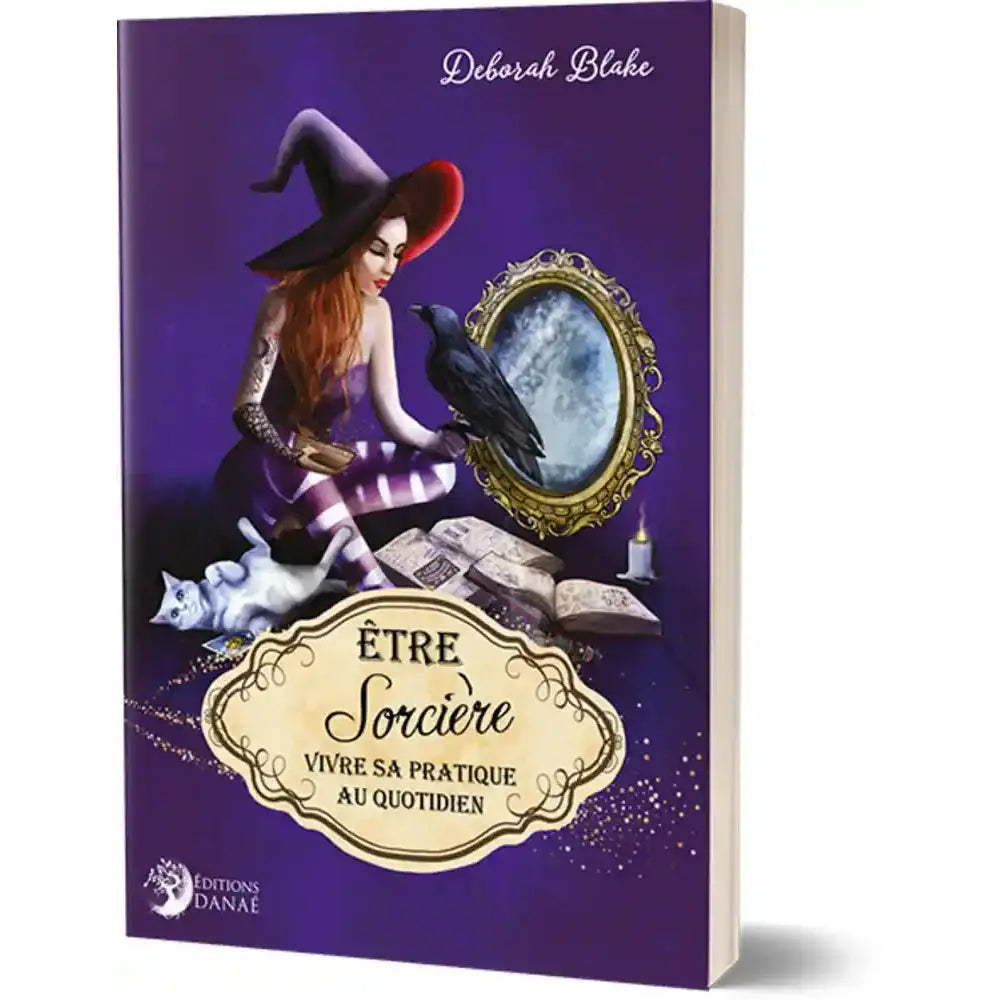 Couverture du livre "Être Sorcière : Vivre sa pratique au quotidien" de Deborah Blake aux Éditions Danaé.