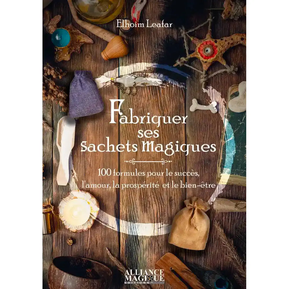 Couverture du livre "Fabriquer ses Sachets Magiques" d'Elhoim Leafar aux éditions Alliance Magique.