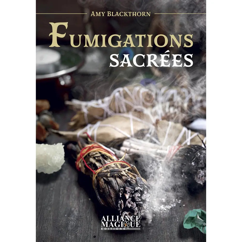 Couverture du livre "Fumigations Sacrées" d'Amy Blackthorn aux éditions Alliance Magique.