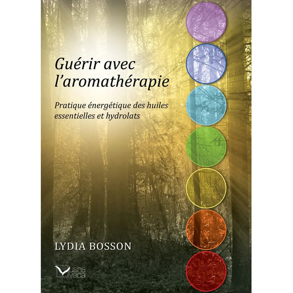 Couverture du livre "Guérir avec l'aromathérapie" de Lydia Bosson aux éditions Usha Veda.