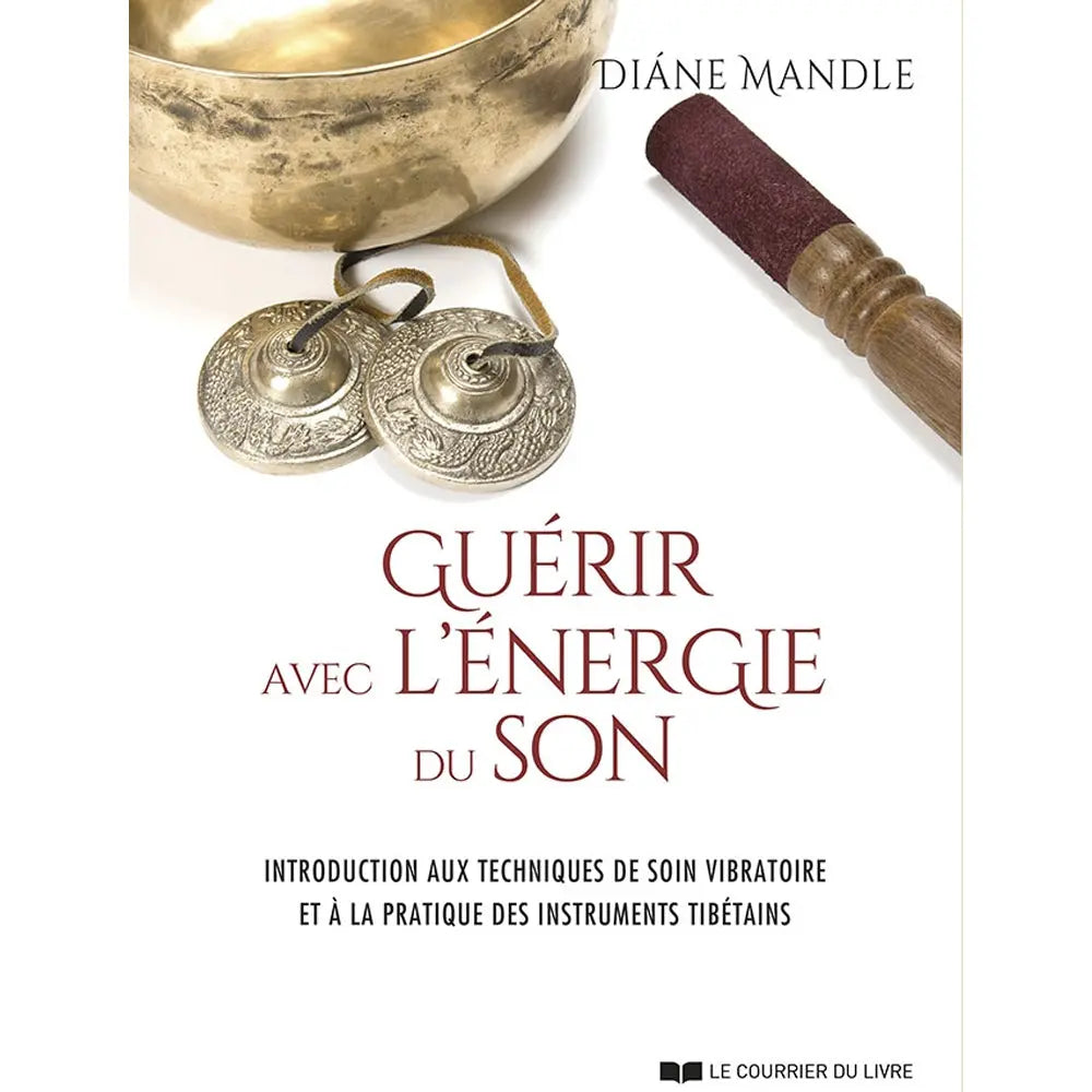 Couverture du livre "Guérir avec l'énergie du son" de Diáne Mandle aux éditions Le Courrier du Livre.