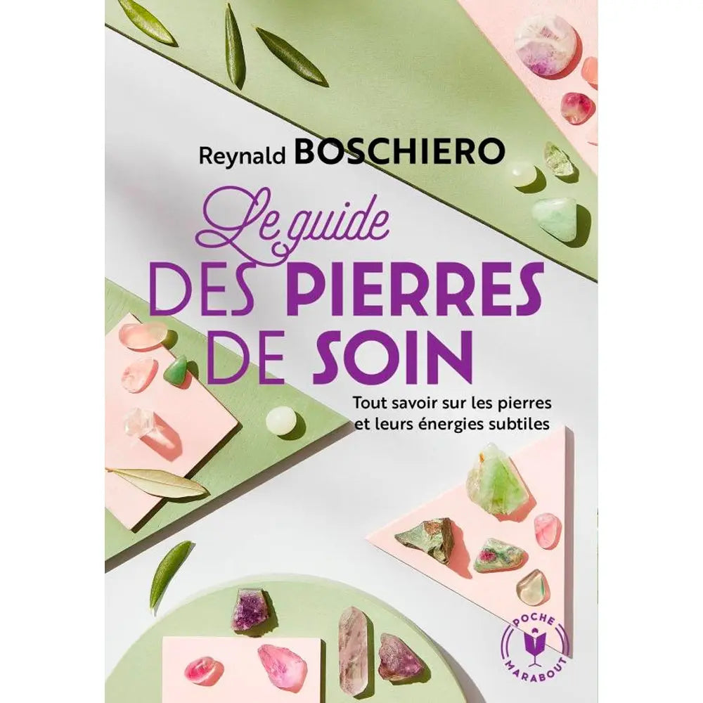 La couverture du livre "Le guide des pierres de soin" de Reynald Boschiero, présentant divers cristaux sur un design géométrique aux tons pastel, publiée dans la collection Marabout Poche.