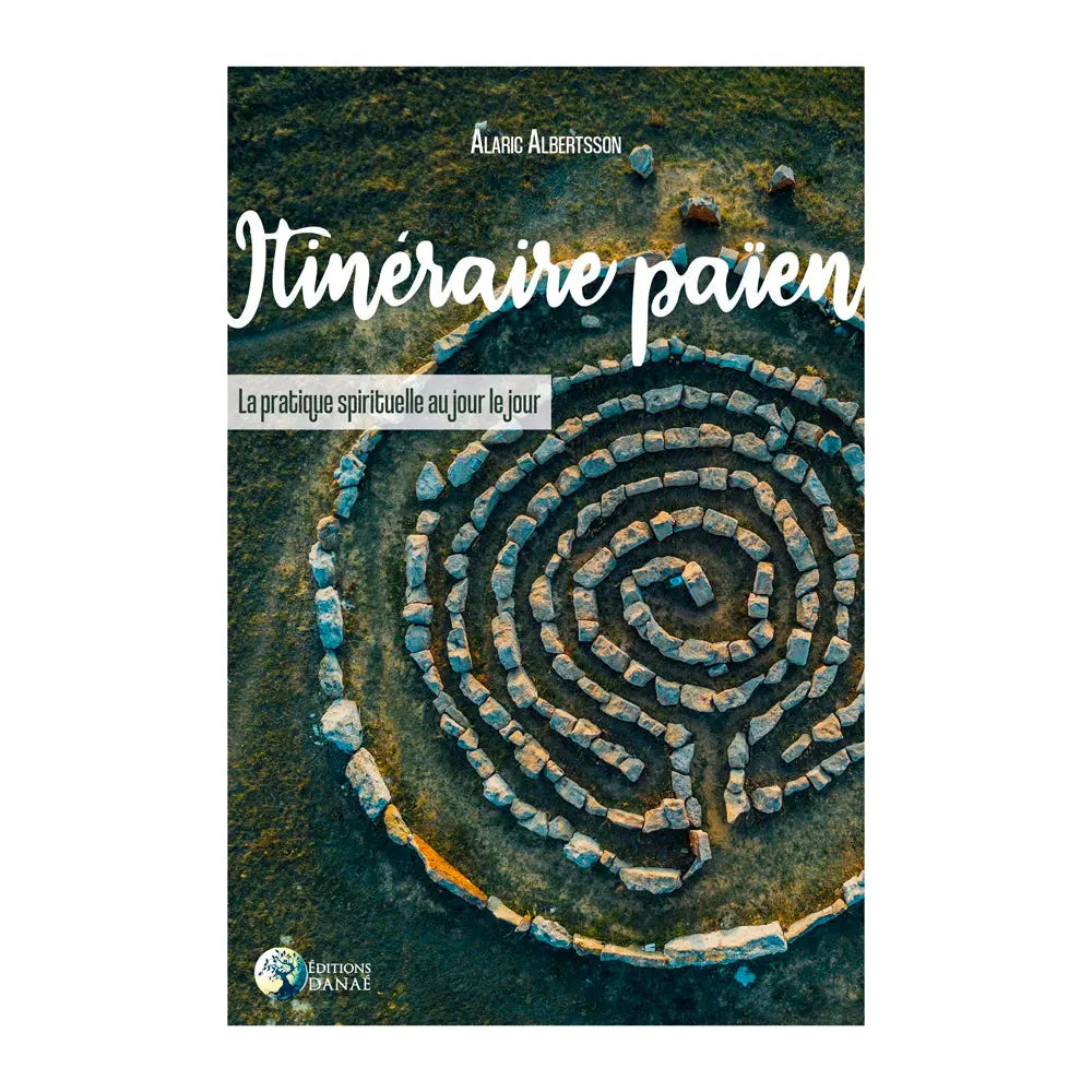 Couverture du livre "Itinéraire païen : La pratique spirituelle au jour le jour" par Alaric Albertsson aux Éditions Danaé.