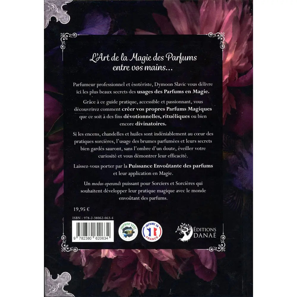Quatrième de couverture du livre "L'Art de la Magie des Parfums" avec résumé sur les usages ésotériques des fragrances, présentation de l'auteur Dymoon Slavic, prix de 19,95 € et code ISBN.