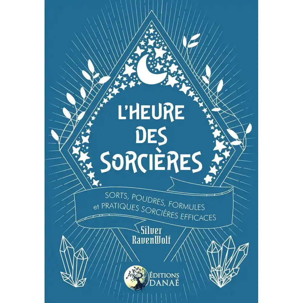 Livre L'Heure des Sorcières par Silver RavenWolf, Éditions Danaé. Couverture bleue ésotérique avec lune, étoiles, herbes et cristaux.
