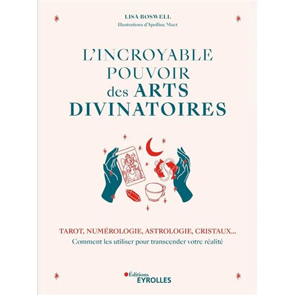 Livre L'Incroyable Pouvoir des Arts Divinatoires de Lisa Boswell aux Éditions Eyrolles. Couverture illustrée de symboles ésotériques, tarot et cristaux.