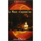 Couverture du livre La Magie d'Aujourd'hui Le Livre des Ombres de Chanceland aux Éditions Bussière.