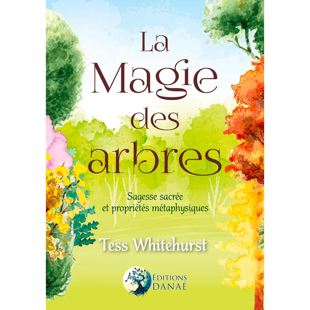 Couverture du livre La Magie des arbres de Tess Whitehurst sous-titré Sagesse sacrée et propriétés métaphysiques.