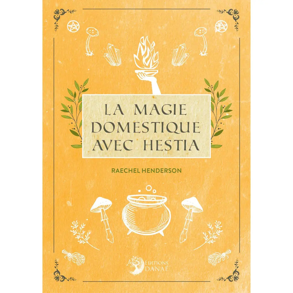Quatrième de couverture du livre La Magie Domestique avec Hestia sur fond jaune texturé avec titre blanc, illustrations de feuillages noirs et texte de présentation.