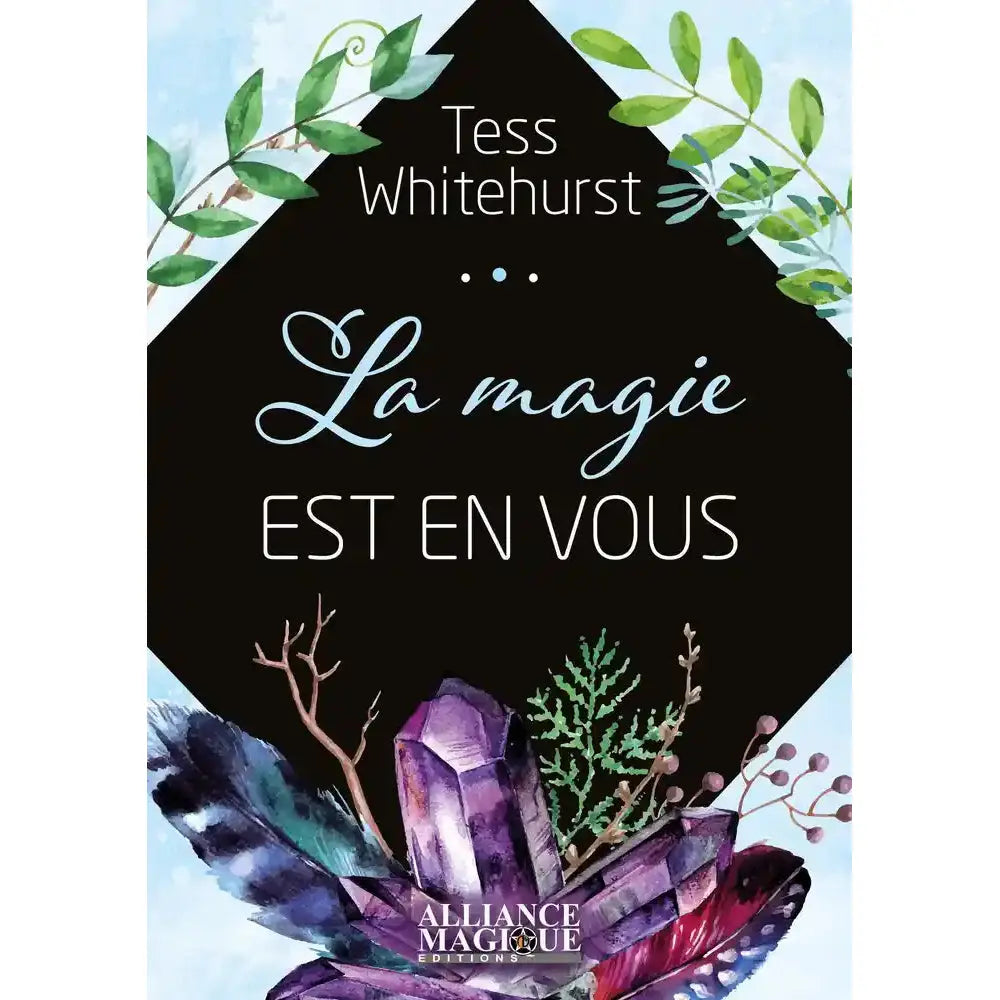 Couverture du livre La magie est en vous de Tess Whitehurst, publié aux éditions Alliance Magique.
