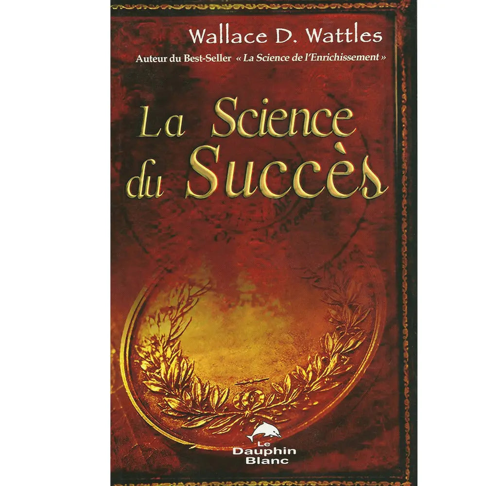 La Science du Succès de Wallace D. Wattles, illustré par une médaille d'or gravée d'une couronne de laurier sur un fond rouge texturé.