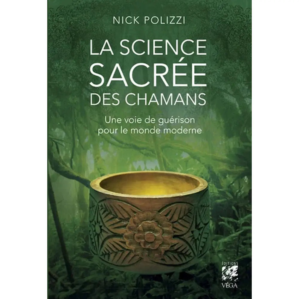 Couverture du livre « La science sacrée des chamans » de Nick Polizzi, avec un bol sculpté au premier plan sur fond de jungle verte.