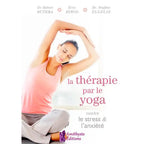 La thérapie par le yoga contre le stress & l'anxiété du Dr Robert Butera, Erin Byron et du Dr Staffan Elgelid, illustré par une femme assise en tailleur effectuant un étirement latéral doux sur une couverture blanche et épurée.