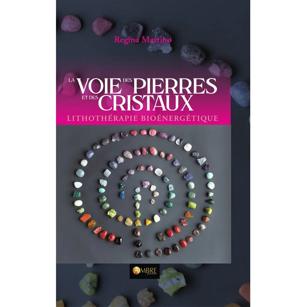 Couverture du livre "La Voie des Pierres et des Cristaux" de Regina Martino, illustrée par une spirale de minéraux multicolores sur fond gris.