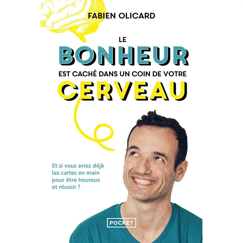 Le bonheur est caché dans un coin de votre cerveau de Fabien Olicard, illustré par un portrait souriant de l'auteur levant les yeux vers le titre et un dessin de cerveau jaune relié par un fil sur un fond blanc épuré.
